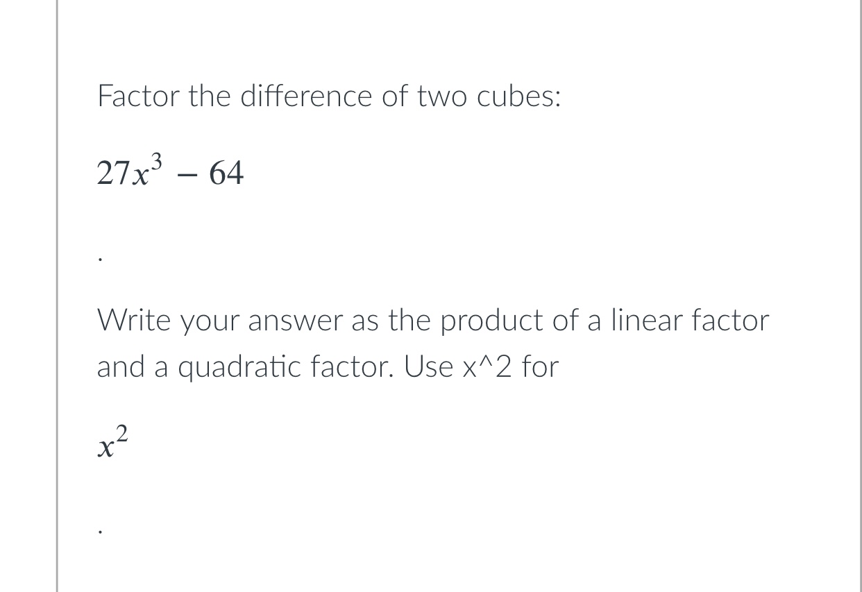 Factor the difference of two cubes: 27x - 64