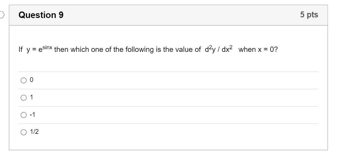 Question 9 5 pts If y = esinx then which one of