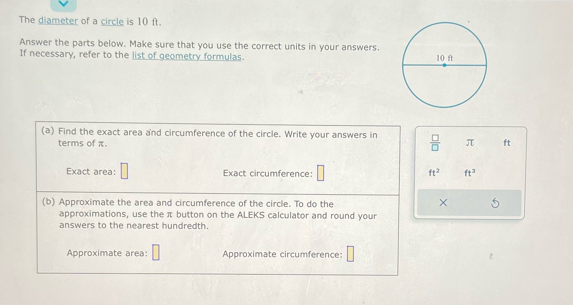 The diameter of a circle is 10 ft. Answer the