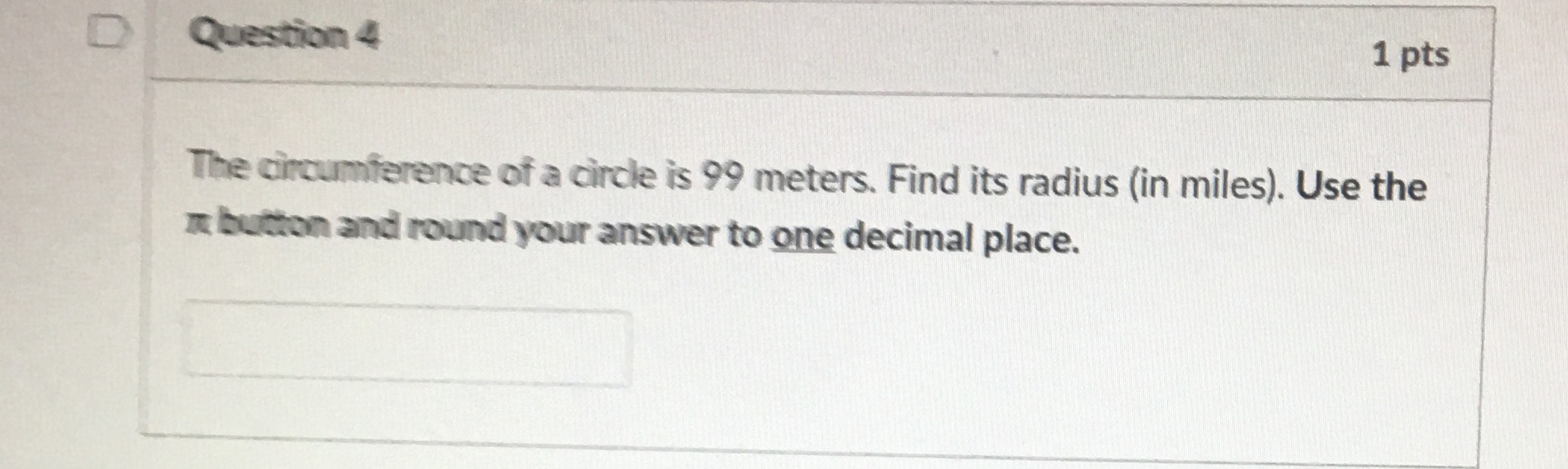 D Question 4 1 pts The circumference of a circle