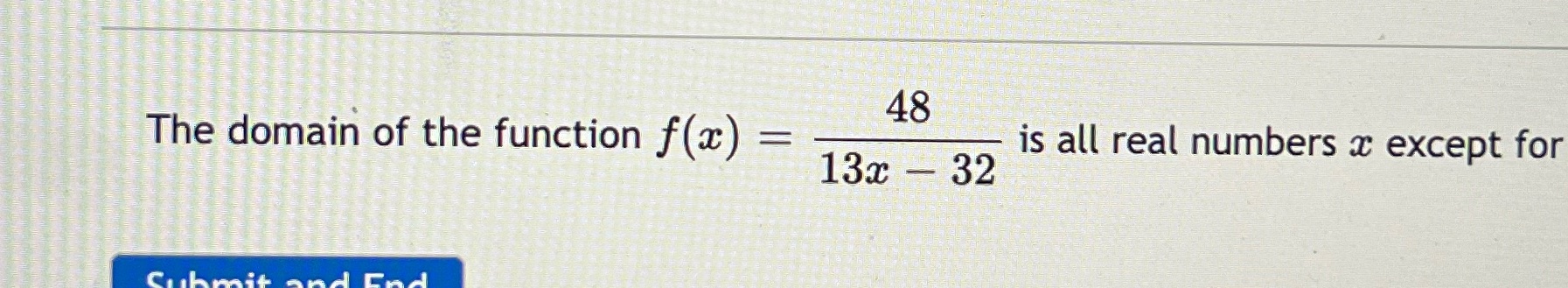 48 The domain of the function f(x) = is all real