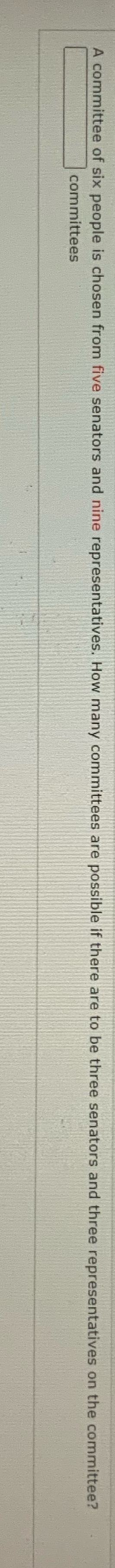 A committee of six people is chosen from five