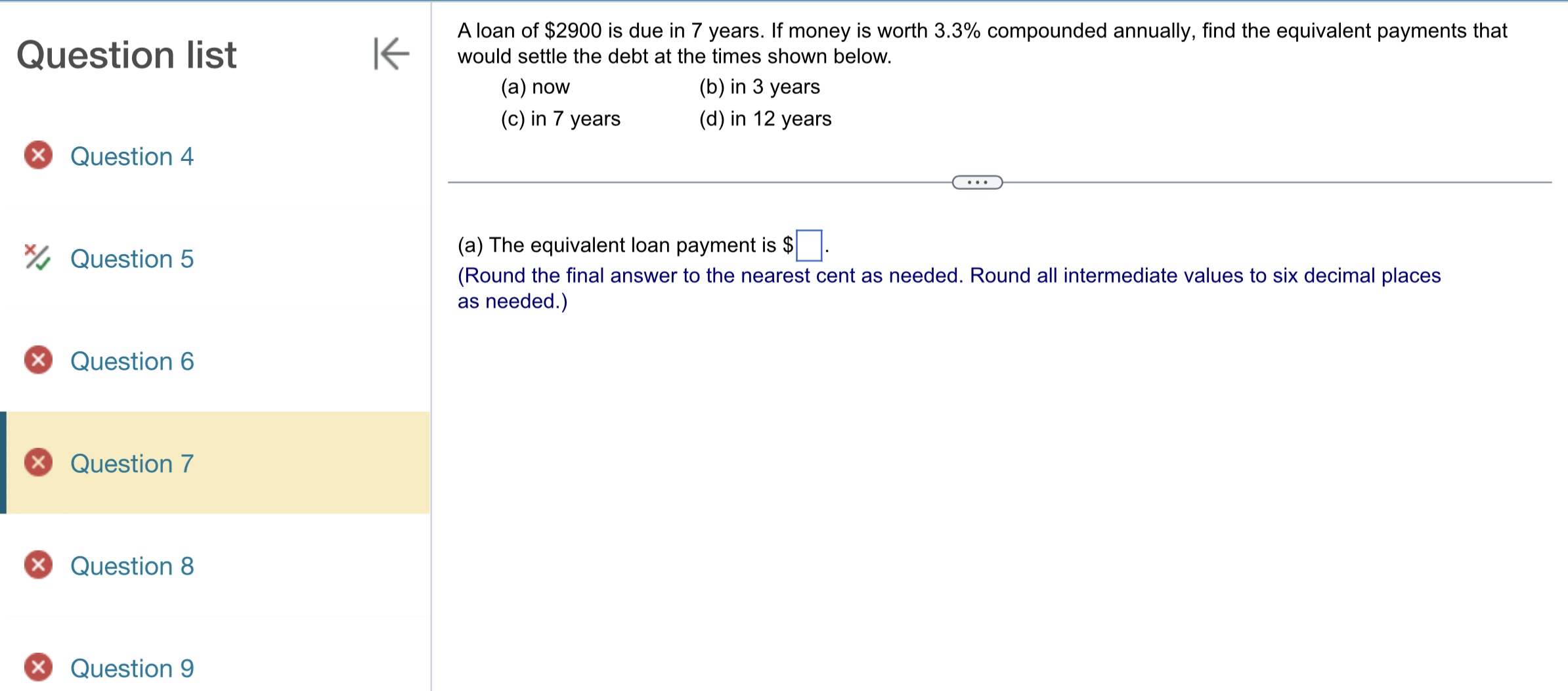 A loan of $2900 is due in 7 years. If money is