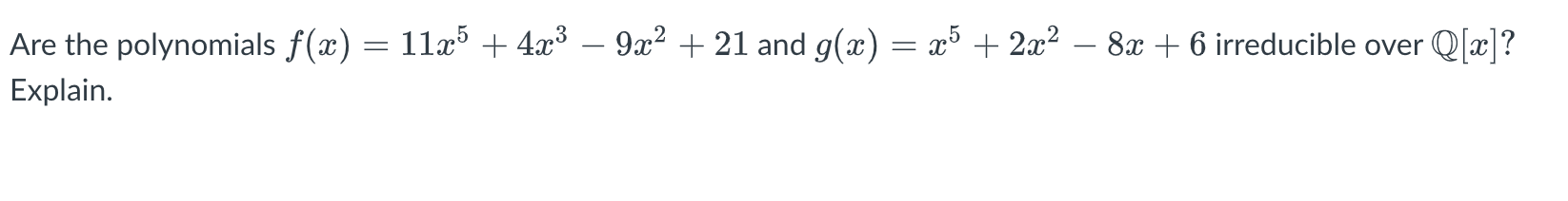 Are the polynomials f(x) = 1la + 4x3 - 9x2 + 21