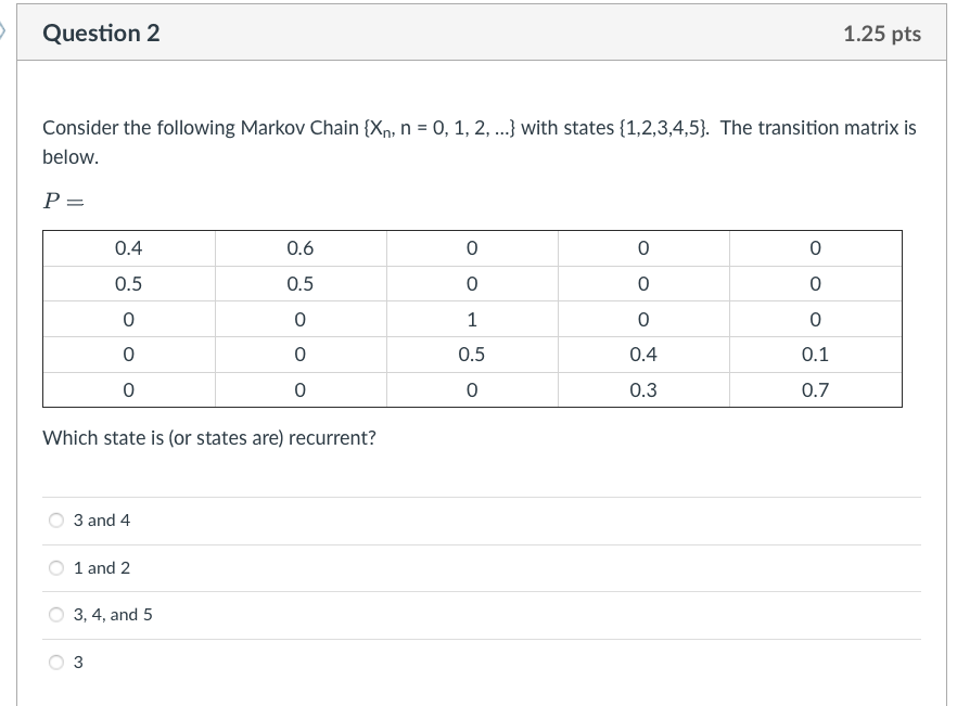 Question 2 1.25 pts Consider the following Markov