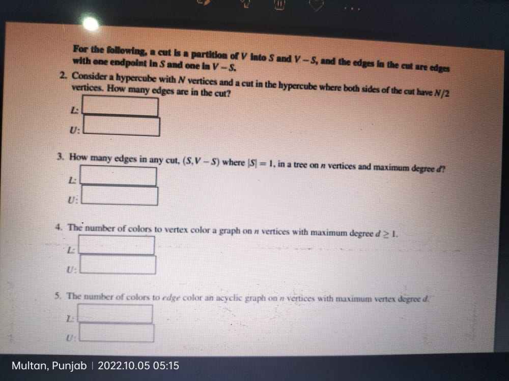 For the following, a cut is a partition of V Into
