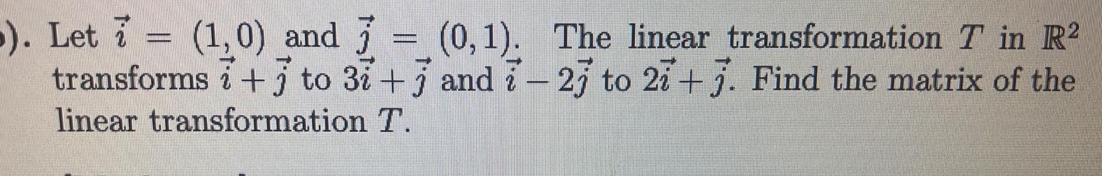 ). Let i = (1,0) and = (0, 1). The linear