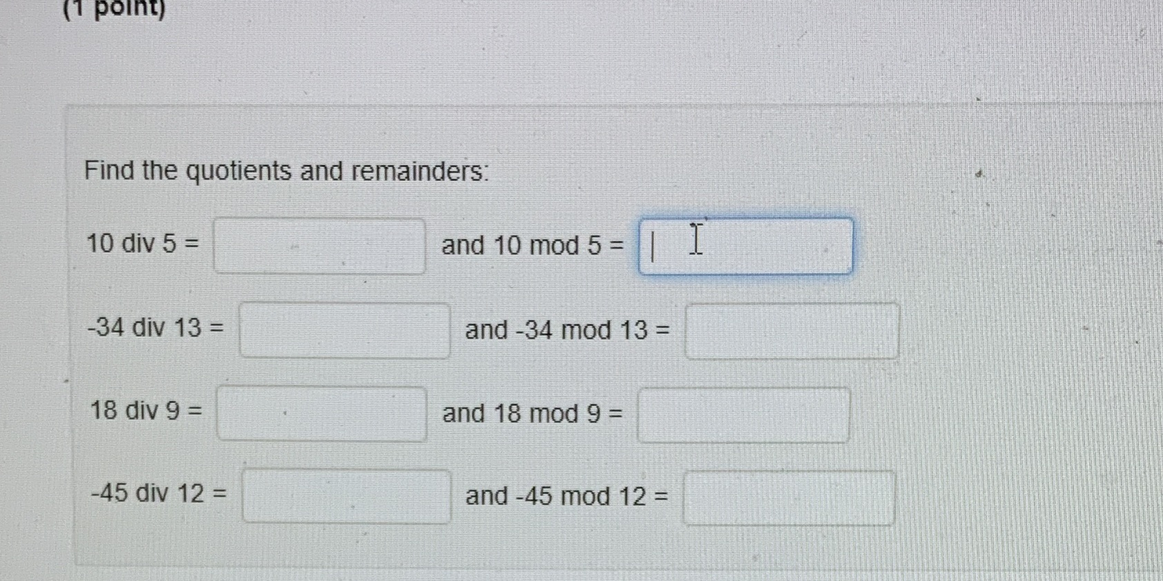 (1 point) Find the quotients and remainders: 10