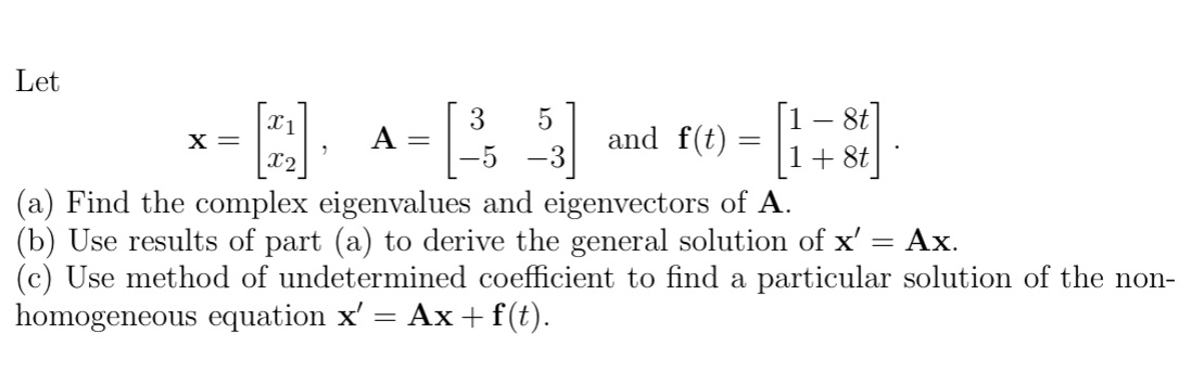 Let !]. A= [8 5 [1 - 8t X = -3 and f(t) = 1 + 8t