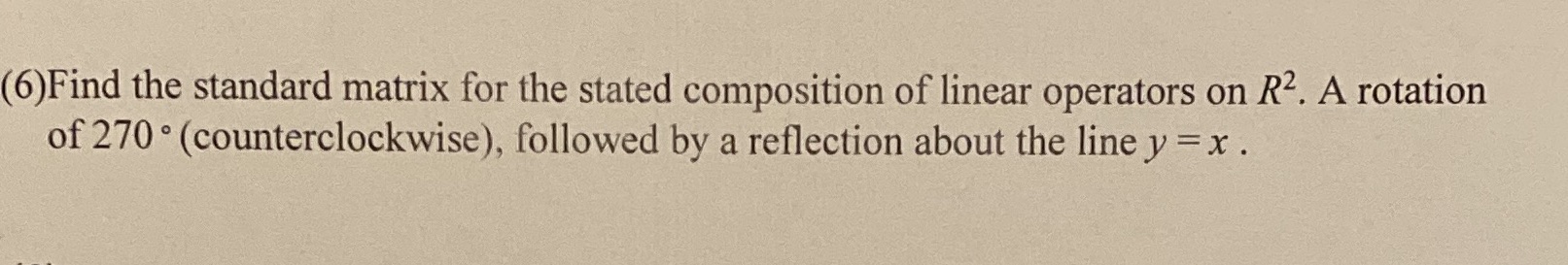 6)Find the standard matrix for the stated