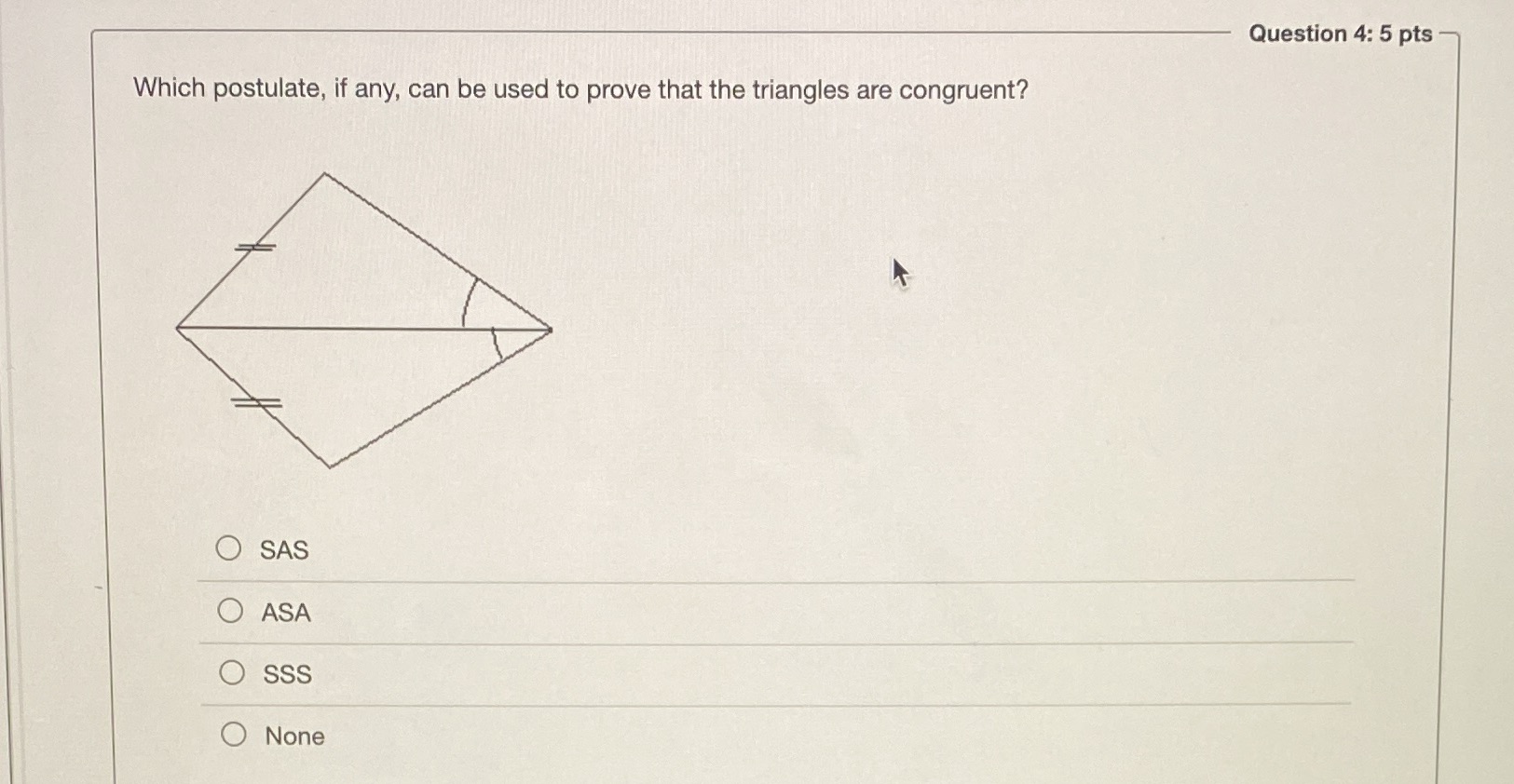 Question 4: 5 pts Which postulate, if any, can be