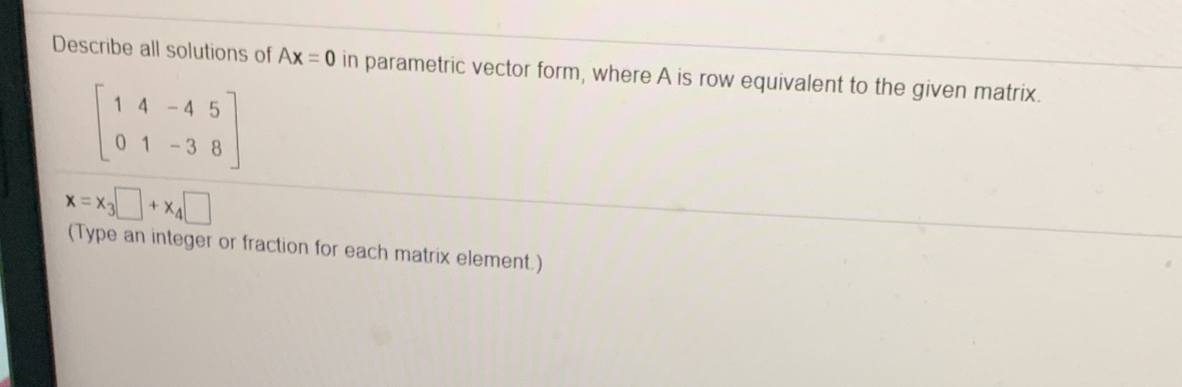 Describe all solutions of Ax = 0 in parametric