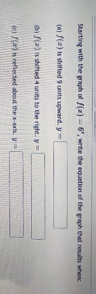 Starting with the graph of f (x) - 6, write the