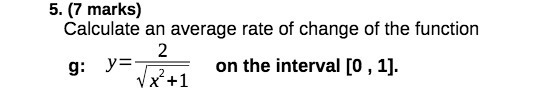5. (7 marks) Calculate an average rate of change