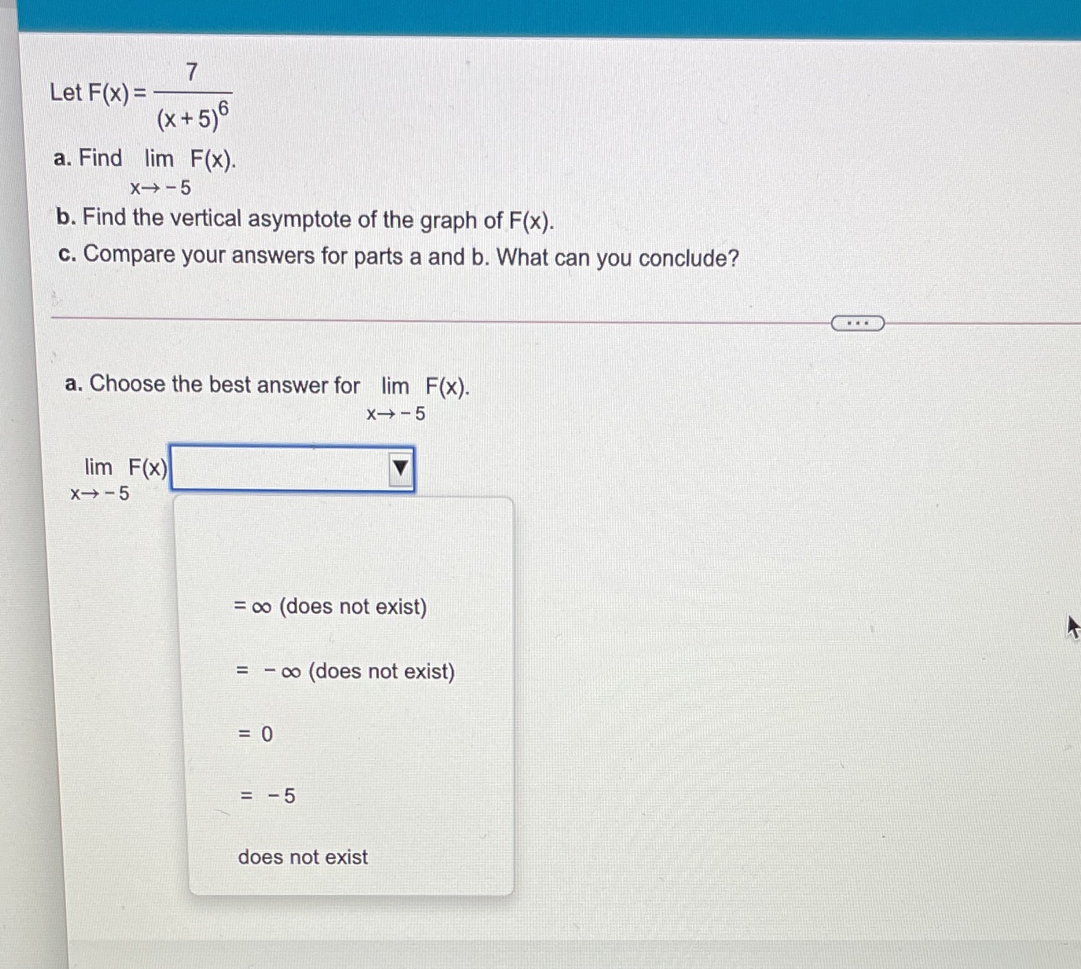 7 Let F(x) = ( X + 5)6 a. Find lim F(x). X-> - 5