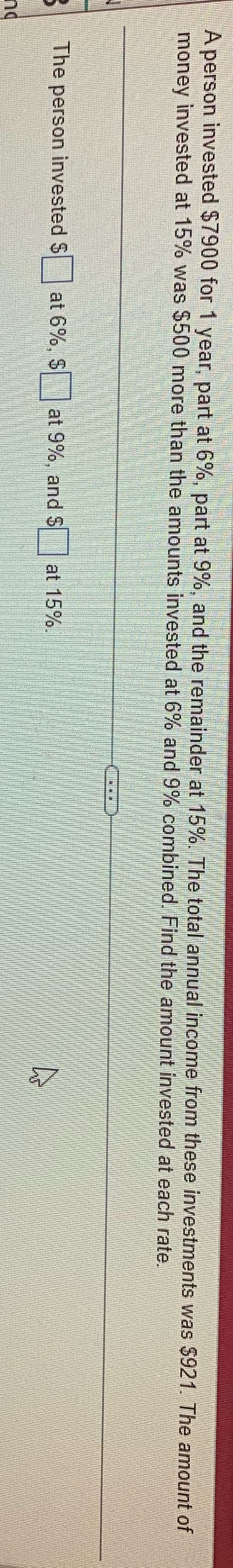please help! A person invested $7900 for 1 year,