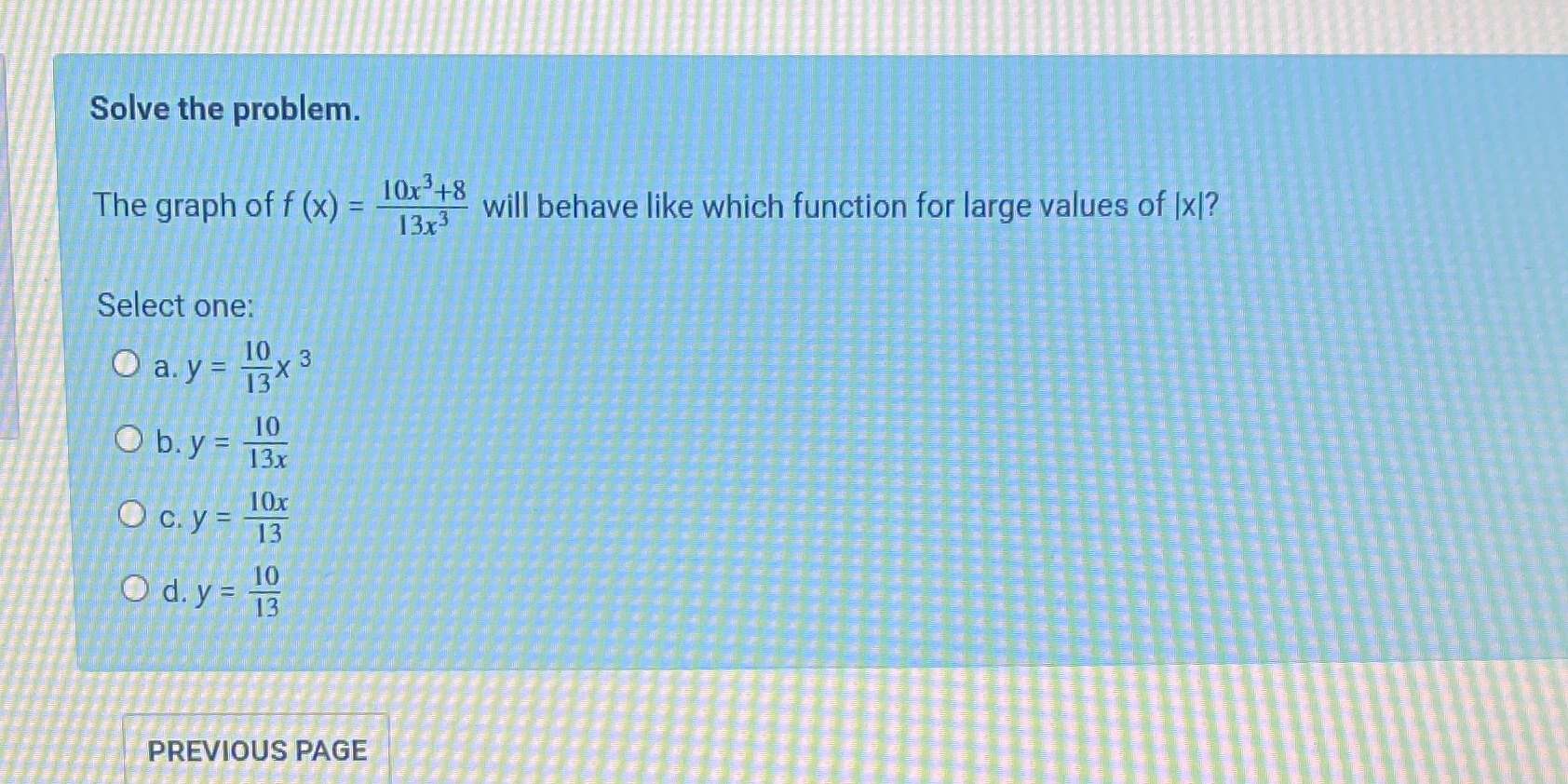 Solve the problem. The graph of f (x) = 10x +8