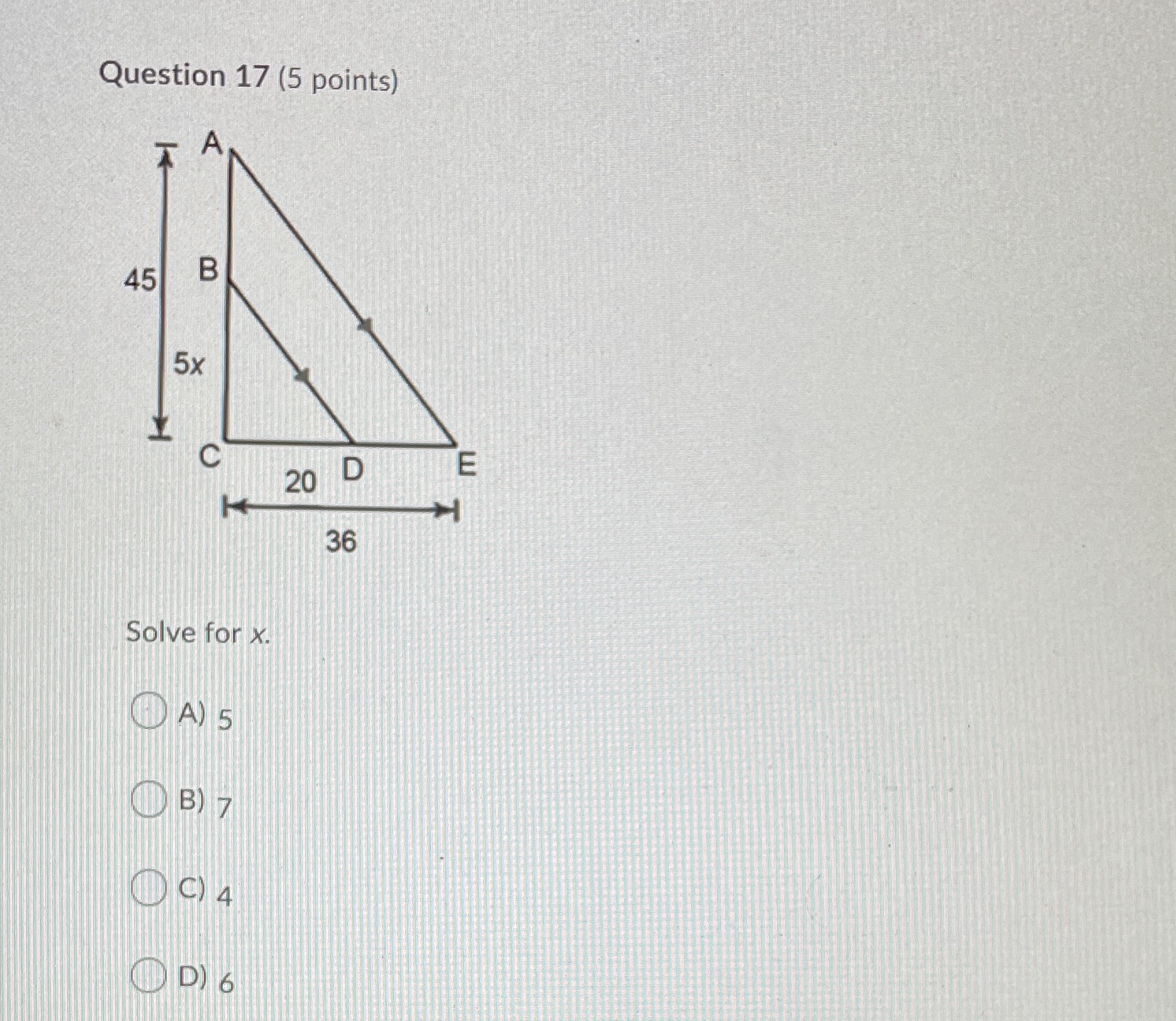 Question 17 (5 points) 451 B 5x 20 D E 36 Solve