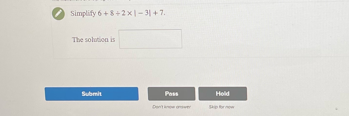Simply equation Simplify 6 + 8 : 2x | - 3| +7.