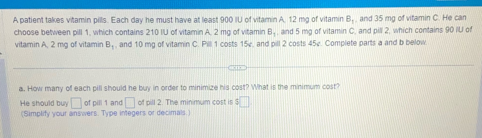 A patient takes vitamin pills. Each day he must