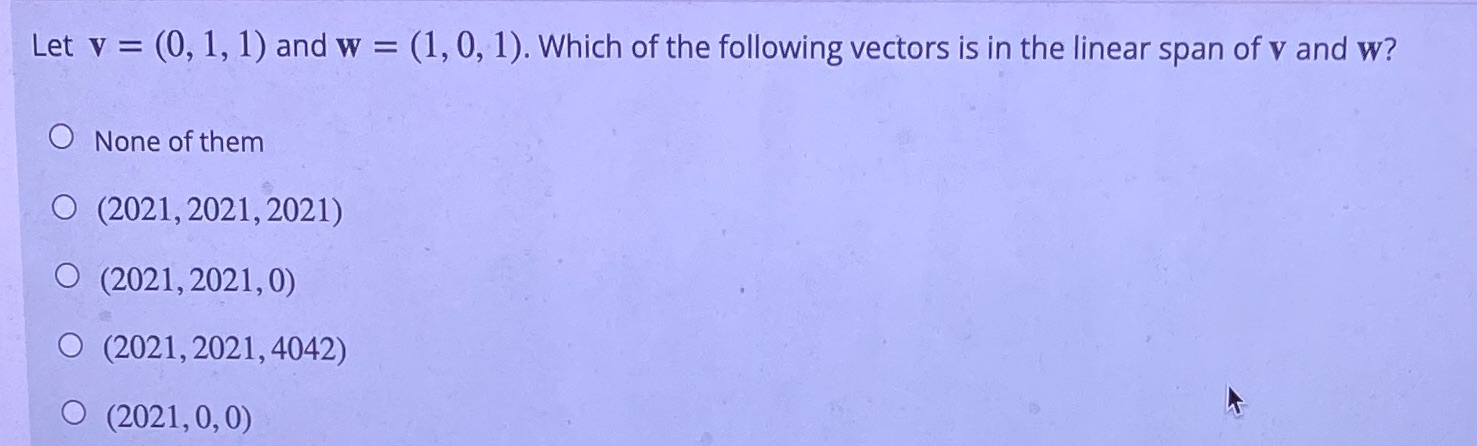 Let v = (0, 1, 1) and w = (1, 0, 1). Which of the