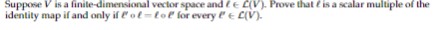 Suppose V is a finite-dimensional vector space