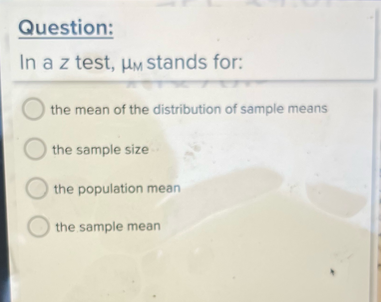 Question: In a z test, UM Stands for: O the mean