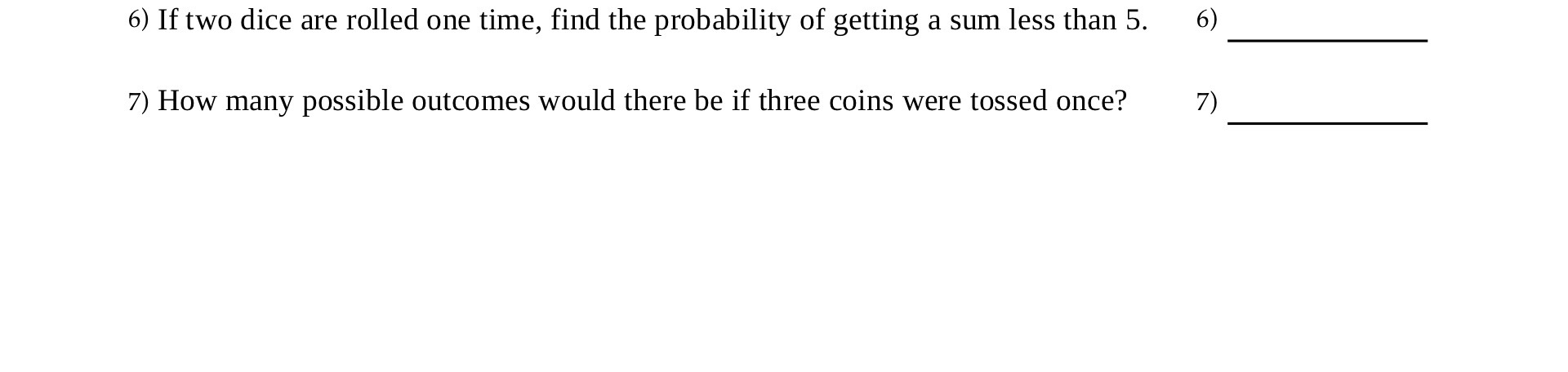 6) If two dice are rolled one time, find the