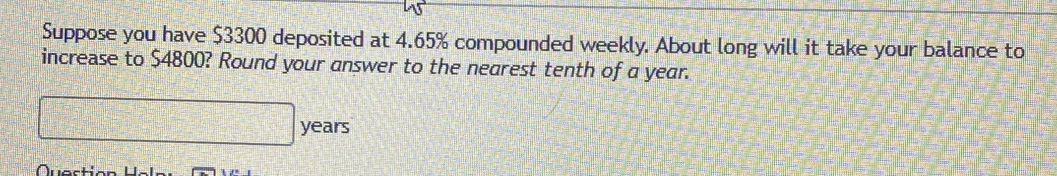 LAS Suppose you have $3300 deposited at 4.65%