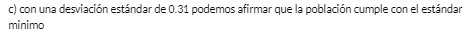 c) con una desviacion estander de 0.31 podemos