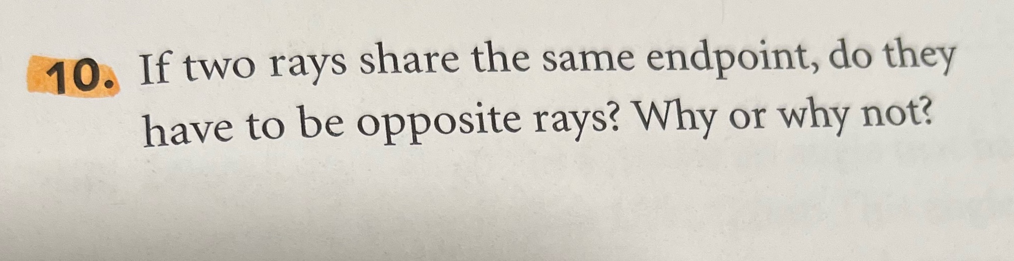 10. If two rays share the same endpoint, do they
