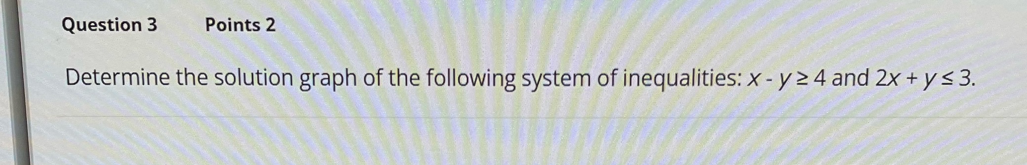 Question 3 Points 2 Determine the solution graph