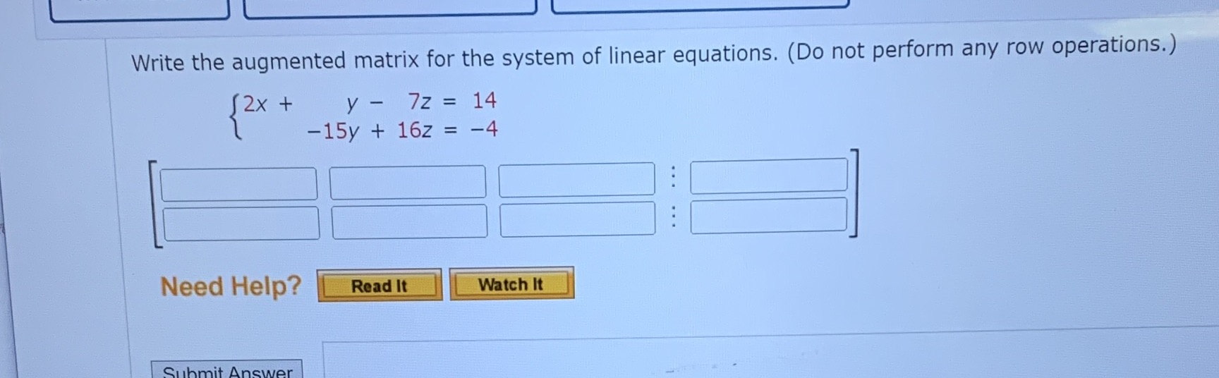 Write the augmented matrix for the system of