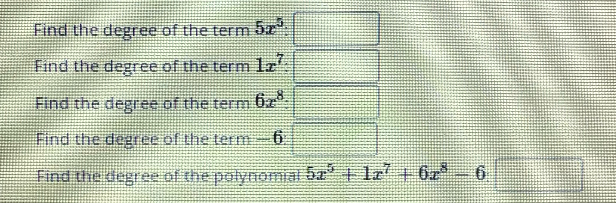 Find the degree of the term 5x- Find the degree