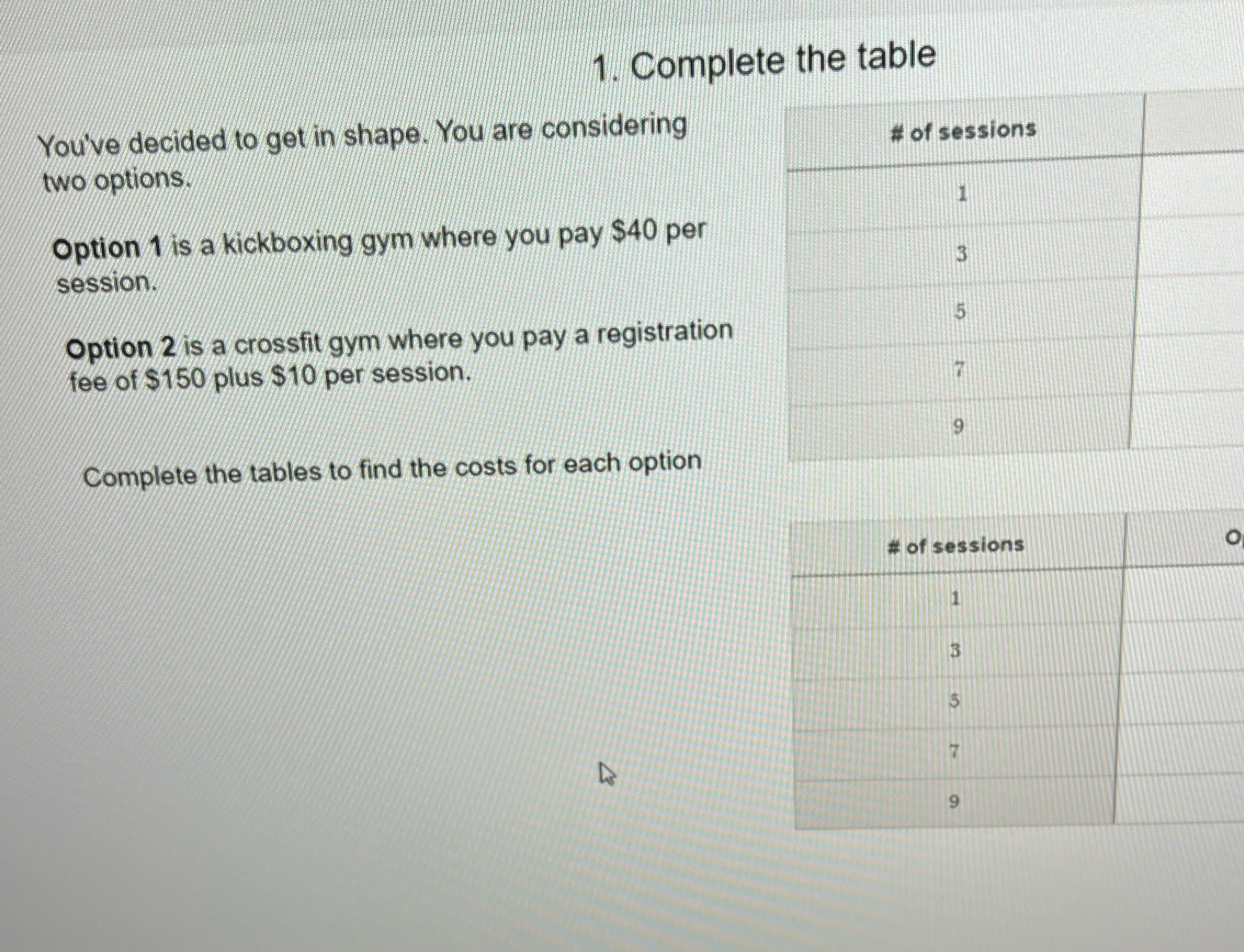 1. Complete the table You've decided to get