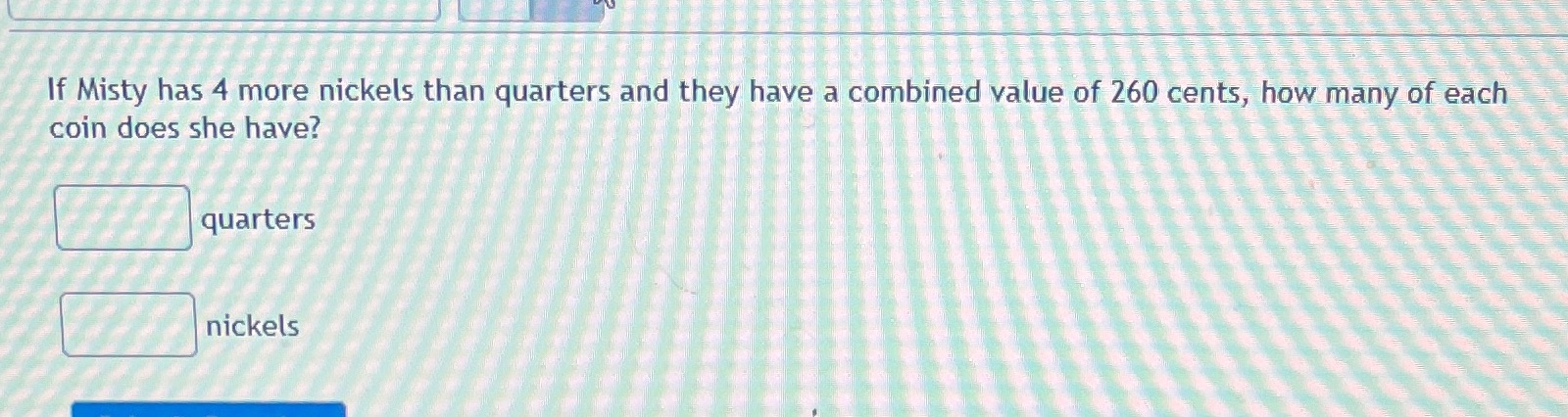 If Misty has 4 more nickels than quarters and