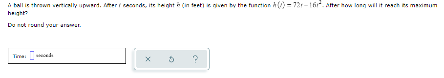 A ball is thrown vertically upward. After f