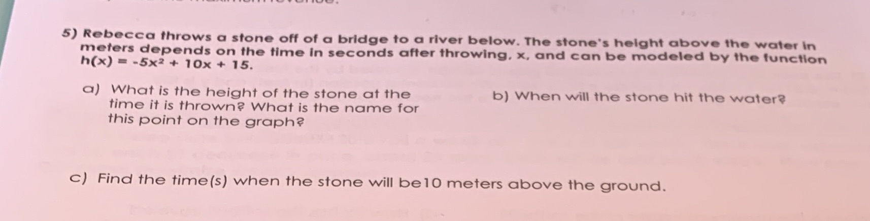 5) Rebecca throws a stone off of a bridge to a