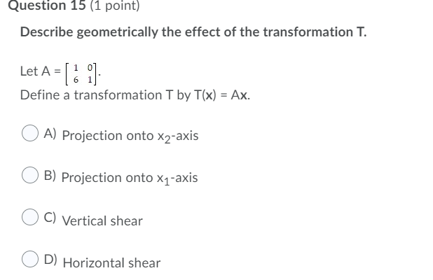 Let A =. Define a transformation T by T( x ) = A