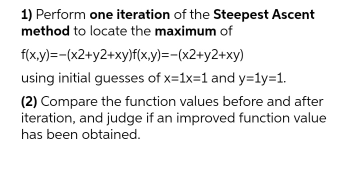 1) Perform one iteration of the Steepest Ascent
