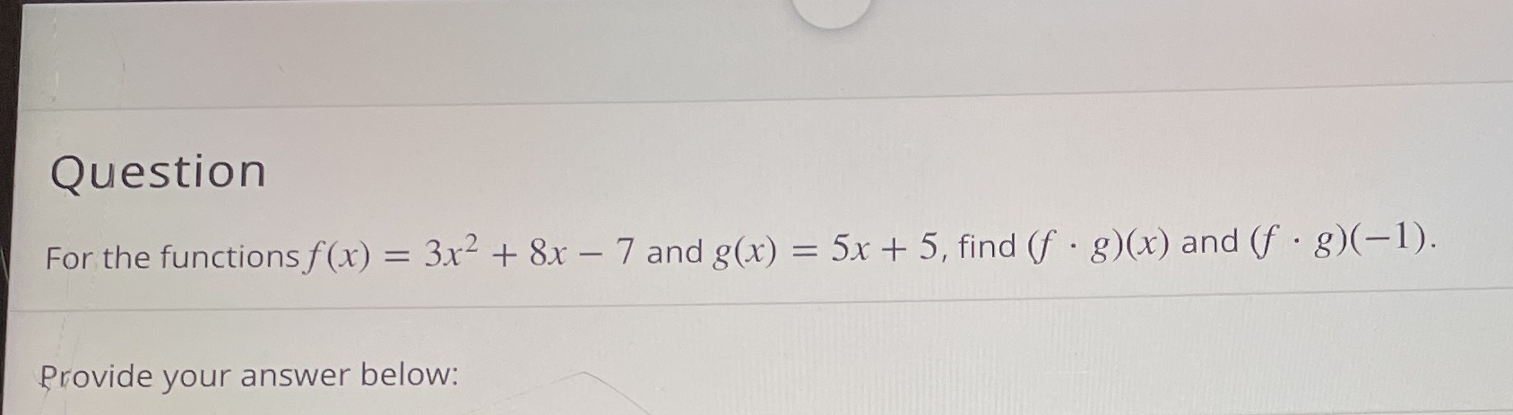 Question For the functions f(x) = 3x2 + 8x - 7