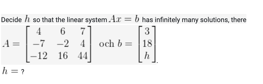 Decide It so that the linear system :11? = b has
