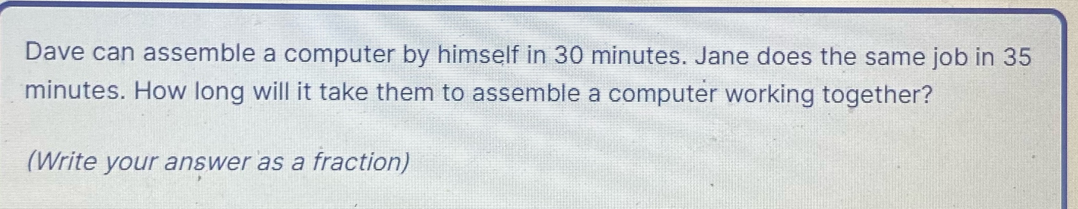 Dave can assemble a computer by himself in 30
