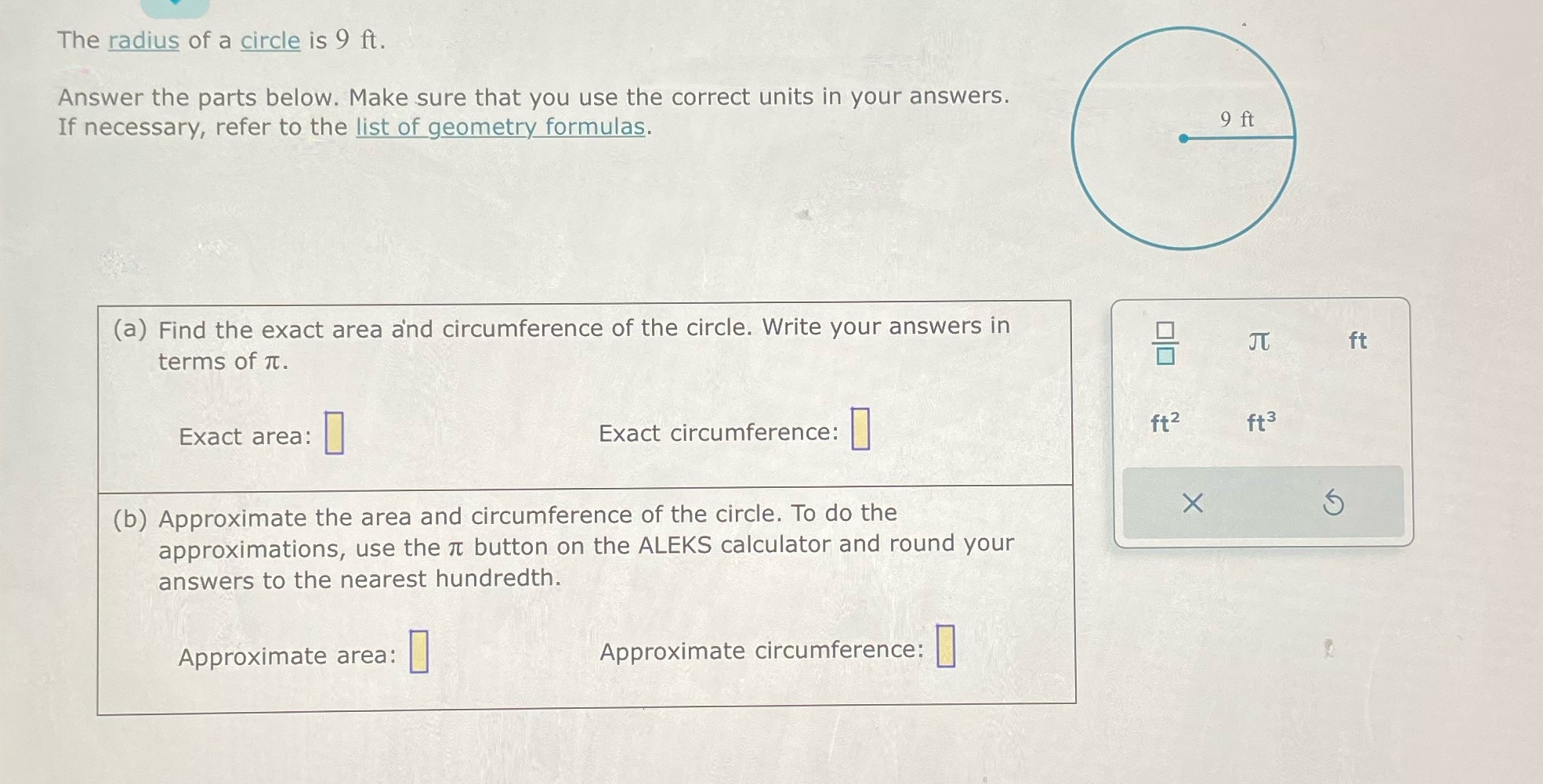 The radius of a circle is 9 ft. Answer the parts