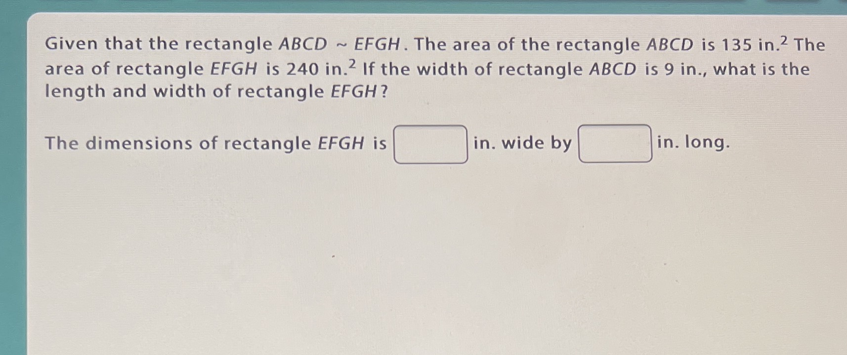 Given that the rectangle ABCD ~ EFGH. The area of