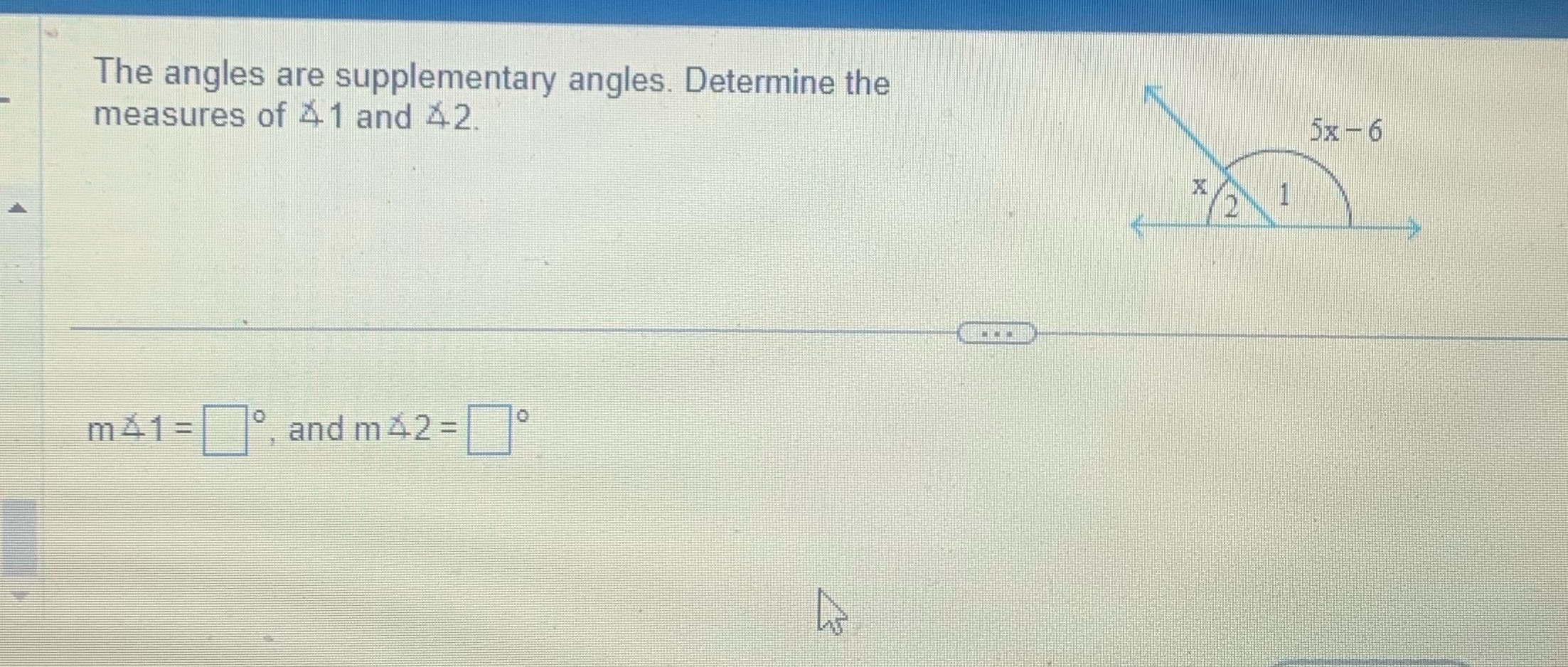 The angles are supplementary angles. Determine