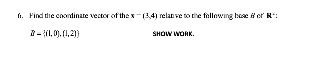 6. Find the coordinate vector of the x = (3,4)