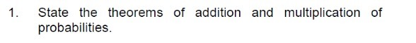 1. State the theorems of addition and
