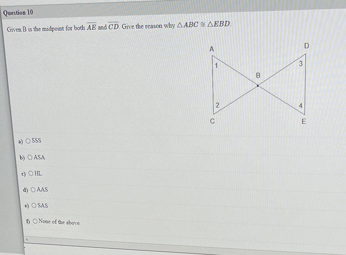 Question 10 Given B is the midpoint for both AE