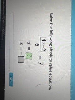 Solve the following absolute value equation. 4x-2